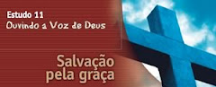 ESTUDO 11 - Ouvindo a Voz de Deus – Salvação pela graça