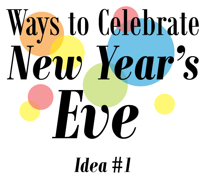 The OC Gazette Way to Celebrate New Year's Eve, Idea 1