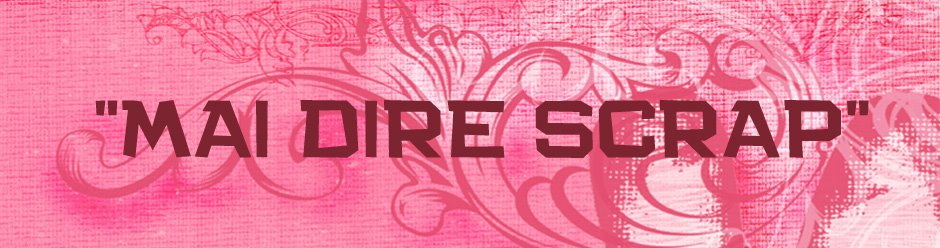 MAI DIRE SCRAP