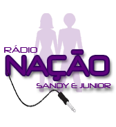 ♪ Rádio Nação Sandy e Junior ♪