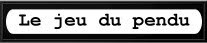 Le jeu du pendu