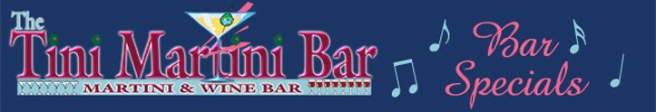 Tini Martini Bar Specials