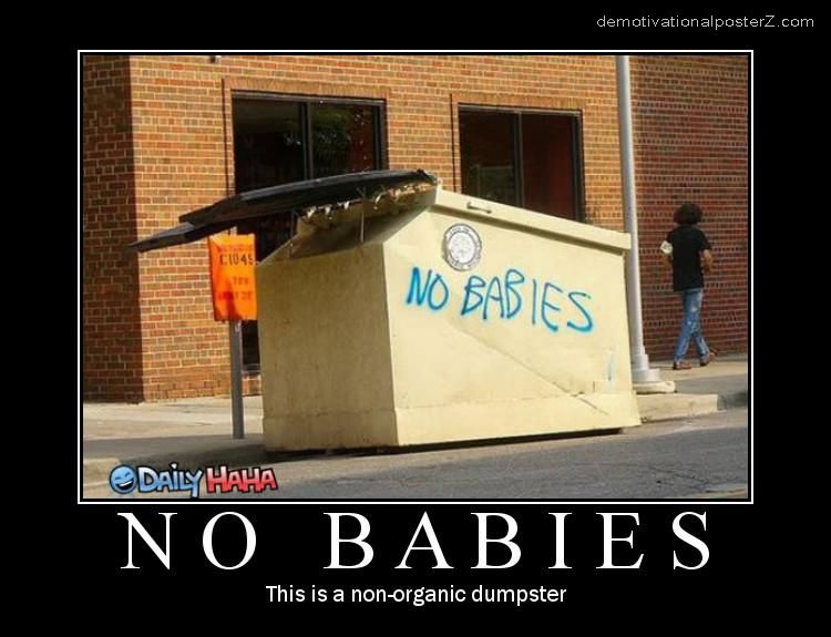 no babies dumpster container motivational poster