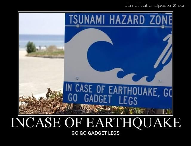 in case of earthquake go go gadget legs