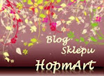 Artystyczny blog sklepu HopmArt