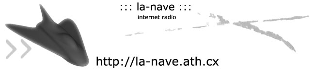 Radio La-Nave - http://la-nave.ath.cx