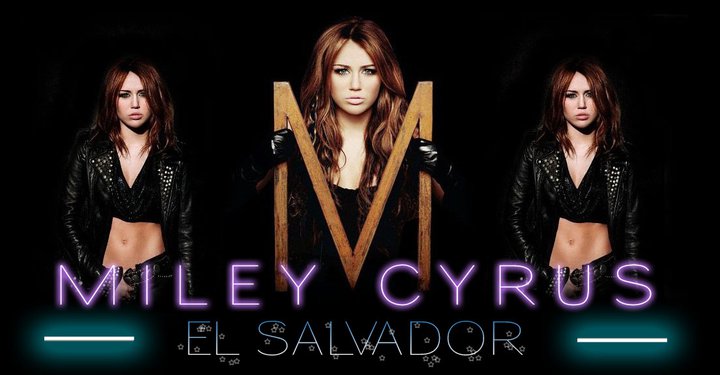 Miley Cyrus El Salvador