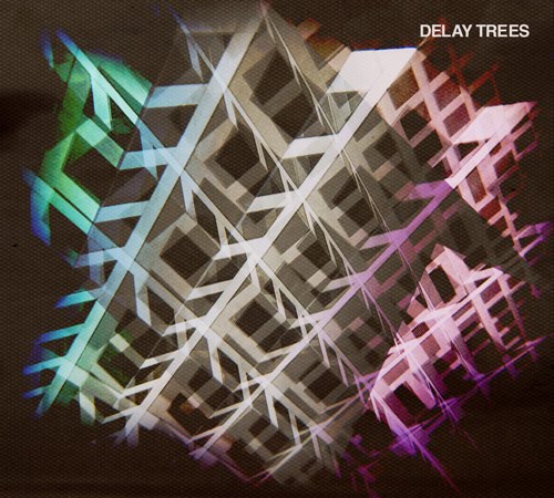 Delay Trees - Delay Trees (2010)