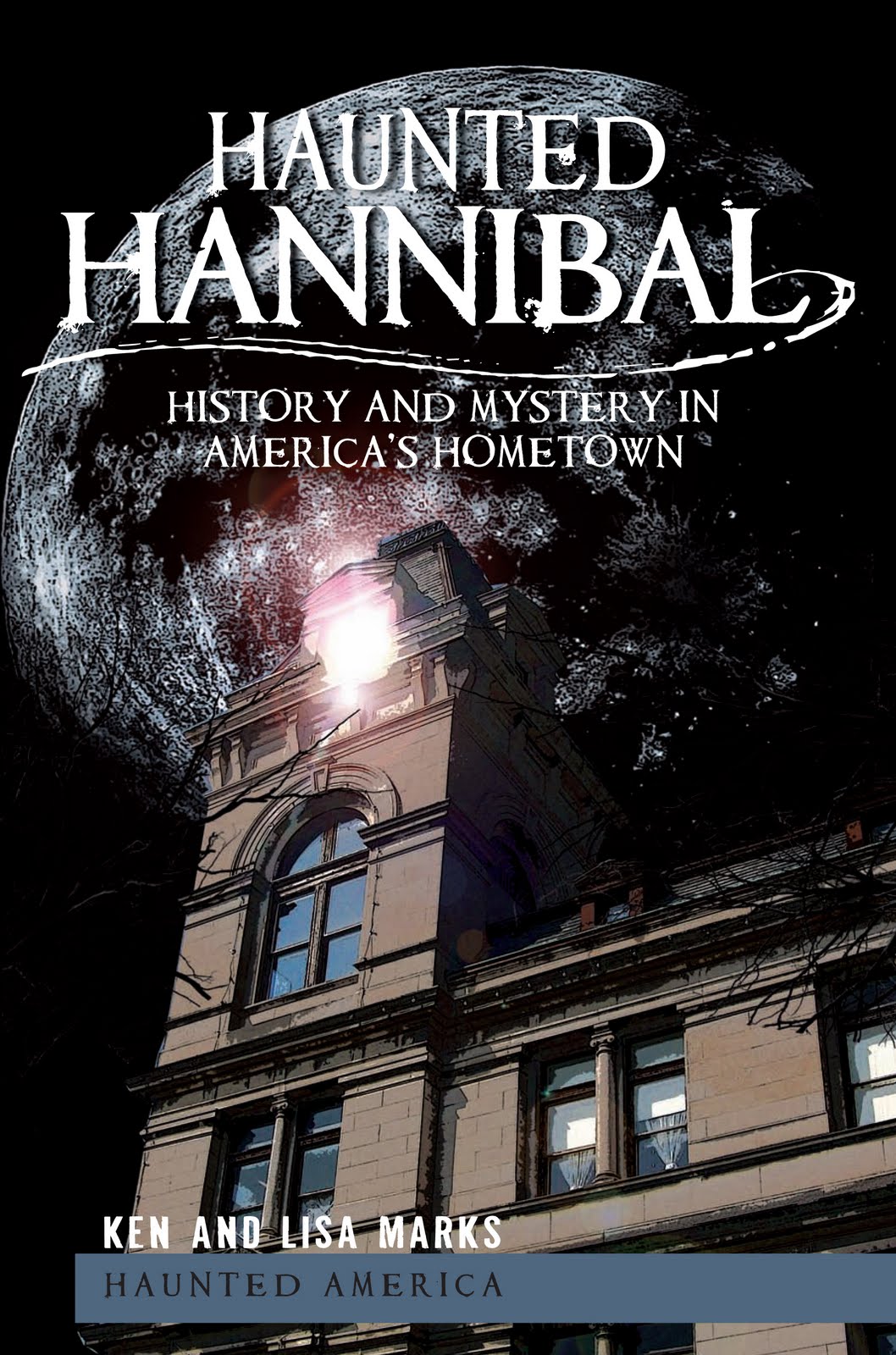 Haunted Hannibal PreOrder "Haunted Hannibal History and Mystery in America's Hometown"
