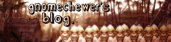 Gnomechewer's Blog