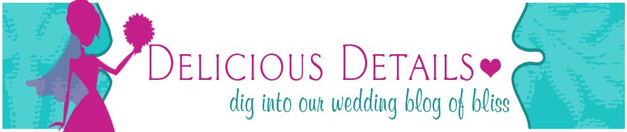 Delicious Details:  a wedding blog