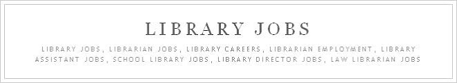 Library Jobs, Library Careers, Public & School Assistant Librarian Jobs,  Law Librarian Jobs