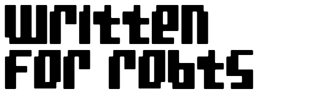 Written For Robots
