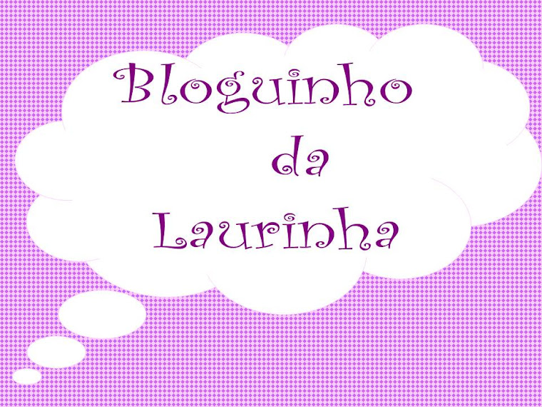 Bloguinho da Laurinha