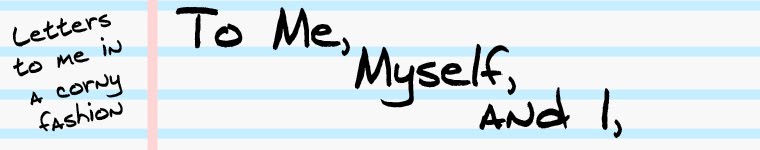 To Me, Myself, and I