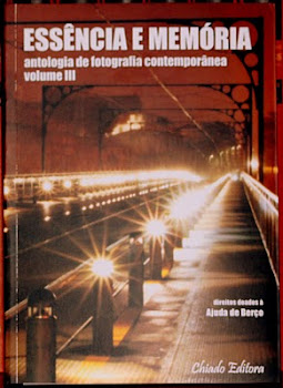 ESSÊNCIA E MEMÓRIA - ANTOLOGIA de FOTOGRAFIA CONTEMPORÂNEA - VOL. III