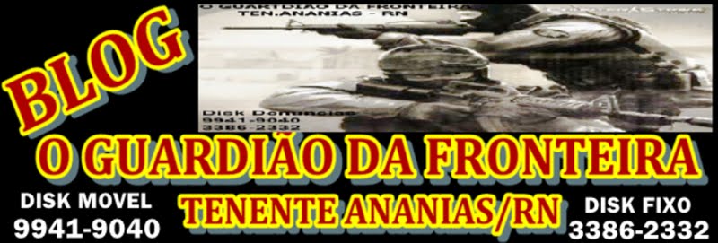O GUARDIÃO DA FRONTEIRA TEN ANANAIS/RN