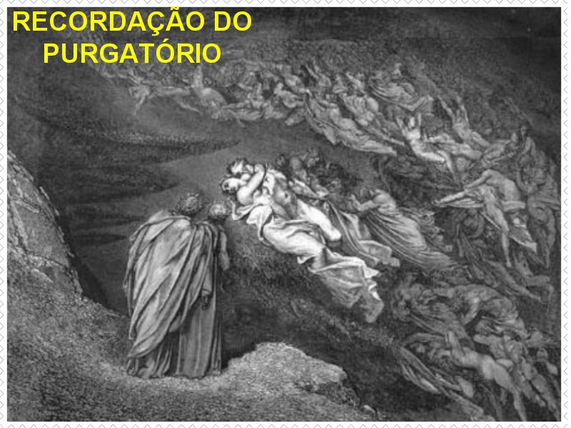Existe Purgatório? J.F.C Estudos Bíblicos Existe Purgatório? J.F.C Estudos Bíblicos