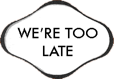 We're Too Late