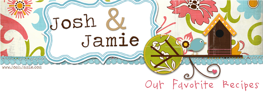 Josh and Jamie  ::  Our Recipes