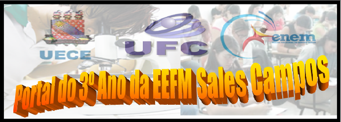 Sejam bem - vindos ao Portal do Terceiro Ano da EEFM Sales Campos