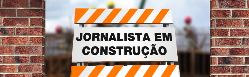 Jornalista em construção