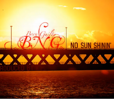 New Artist: BnG – No Sun Shinin
