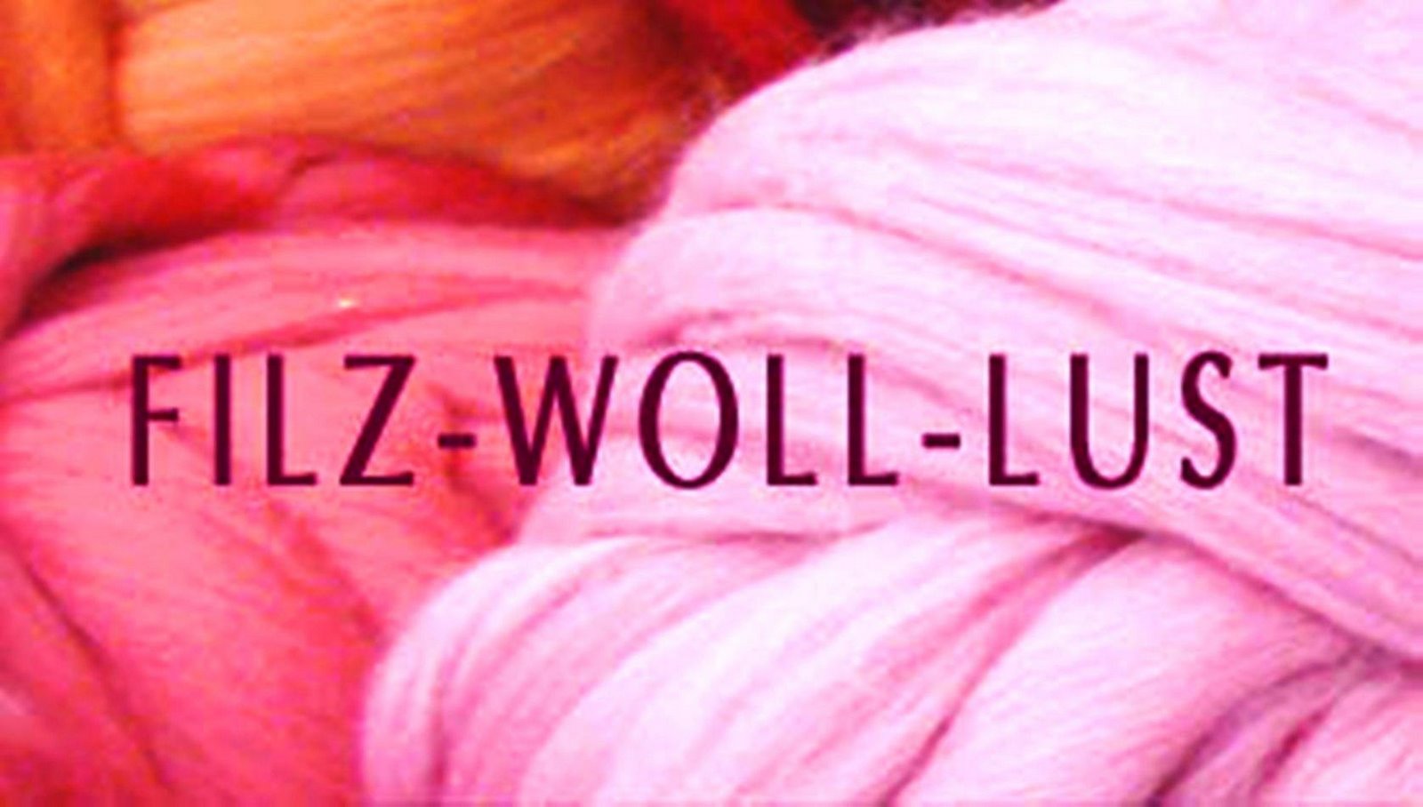 Filz-Woll-Lust