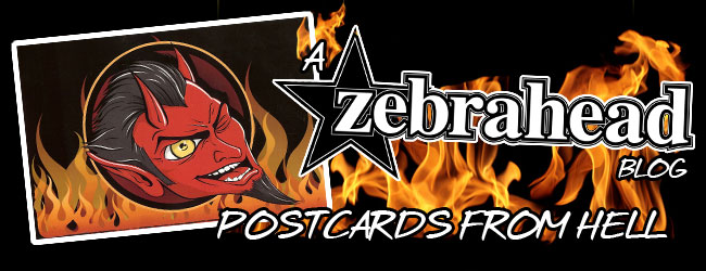 Postcards From Hell - A Zebrahead Blog