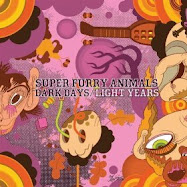 Super Furry Animals/ Dark Days-Light Years
