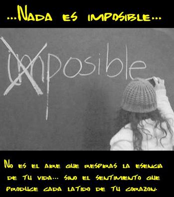 ...Nada es imposible...