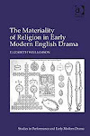 The Materiality of Religion in Early Modern English Drama by Elizabeth Williamson