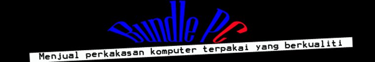BundlePc-Menjual,membekal komputer,Laptop, Lcd Monitor Baru dan Terpakai!