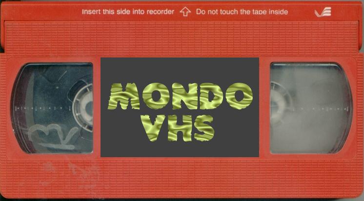 MONDO VHS's
