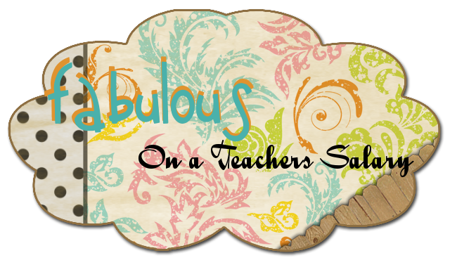 Fabulous on a Teachers Salary