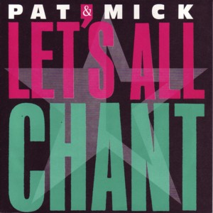 [pat_mick-lets_all_chant_s.jpg]