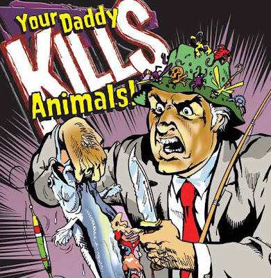 Your daddy kills animals