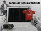 Fortress of Testicular Fortitude