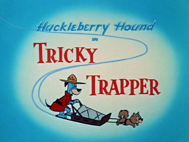 Yowp: Huckleberry Hound — Tricky Trapper