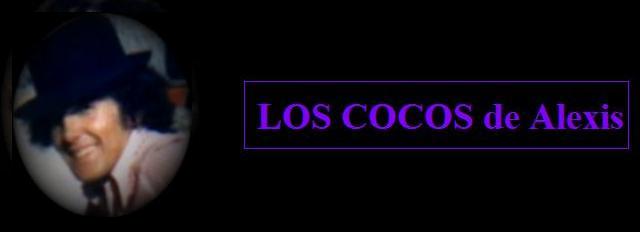 LOS COCOS de Alexis