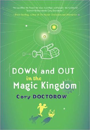 Down and Out in the Magic Kingdom by Cory Doctorow Down and Out in the Magic Kingdom by Cory Doctorow