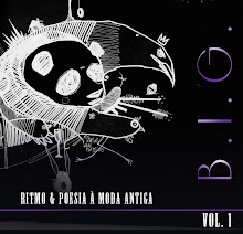 My space B.I.G.-Ritmo e Poesia à Moda Antiga Vol.1 Album nas ruas em breve ...