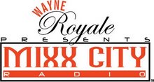 Wayne's World- The Official Blogspot of Wayne Royale & Mixxcity Radio