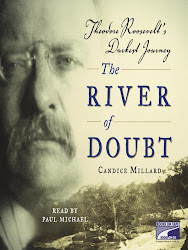 River of Doubt: Theodore Roosevelt's Darkest Journey by Candice Millard