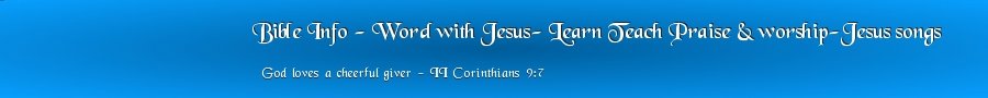 Bible Info - Word with Jesus- Learn Teach Praise & worship-Jesus songs
