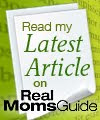 Read my latest articles on RealMomsGuide