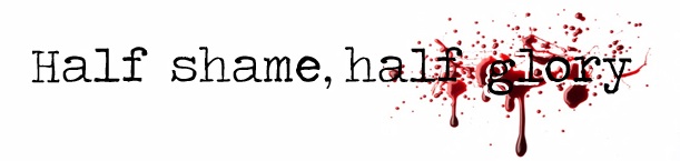 Half Shame, Half Glory