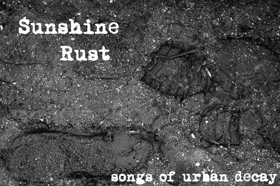 Sunshine Rust - songs of urban decay