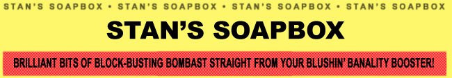 STAN'S SOAPBOX
