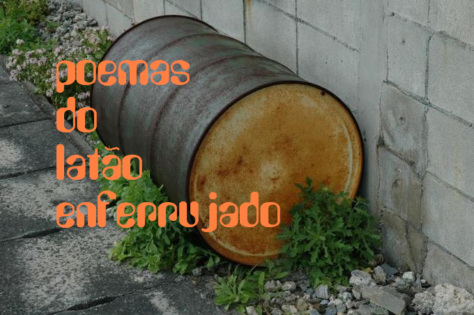 poemas do latão enferrujado